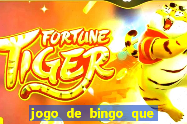 jogo de bingo que ganha dinheiro de verdade